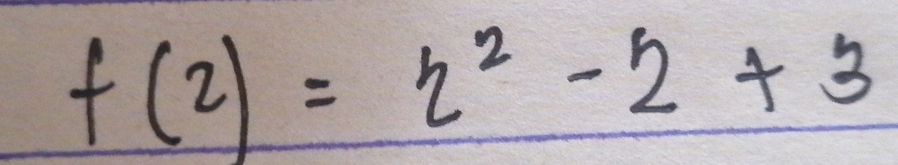 f(2)=2^2-2+3