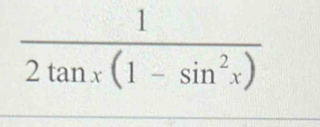  1/2tan x(1-sin^2x) 