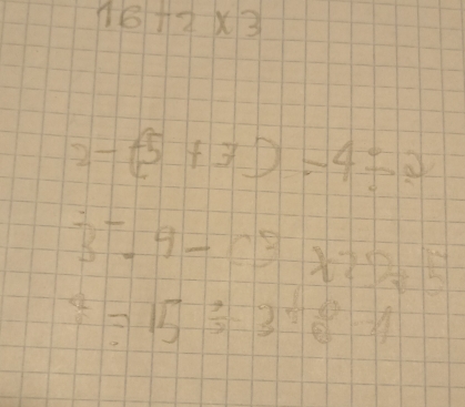 16+2* 3
2-(5+3)-4/ 2
3^-.-9 122frac 14^2=15/ 3+8-1