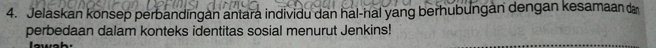 Jelaskan konsep perbandingan antara individu dan hal-hal yang berhubungan dengan kesamaan dan 
perbedaan dalam konteks identitas sosial menurut Jenkins! 
swsh.