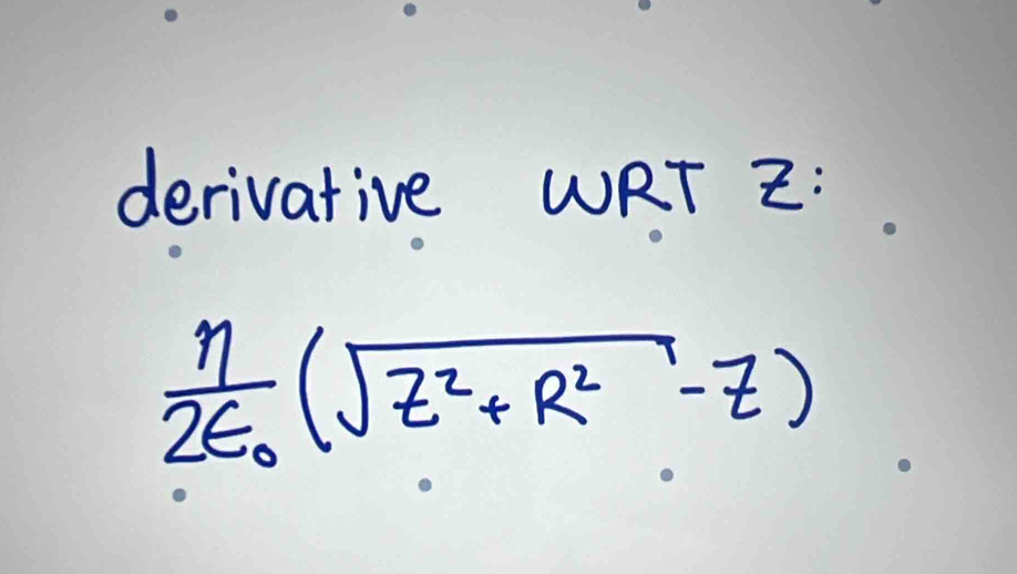 derivative WRT Z:
frac eta (sqrt(E_0)(sqrt(E^2+R^2)-E)