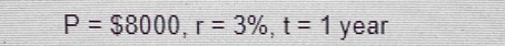 P=$8000, r=3% , t=1year