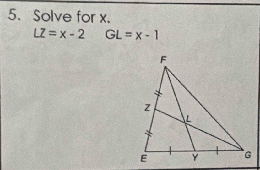 Solve for x.
LZ=x-2 GL=x-1