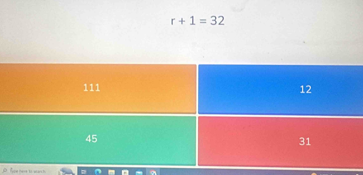 r+1=32
Type here to search a