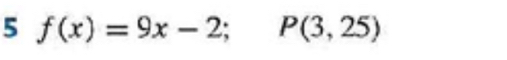 5 f(x)=9x-2; P(3,25)