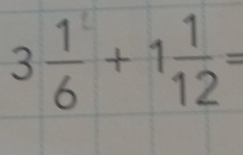 3 1/6 +1 1/12 =