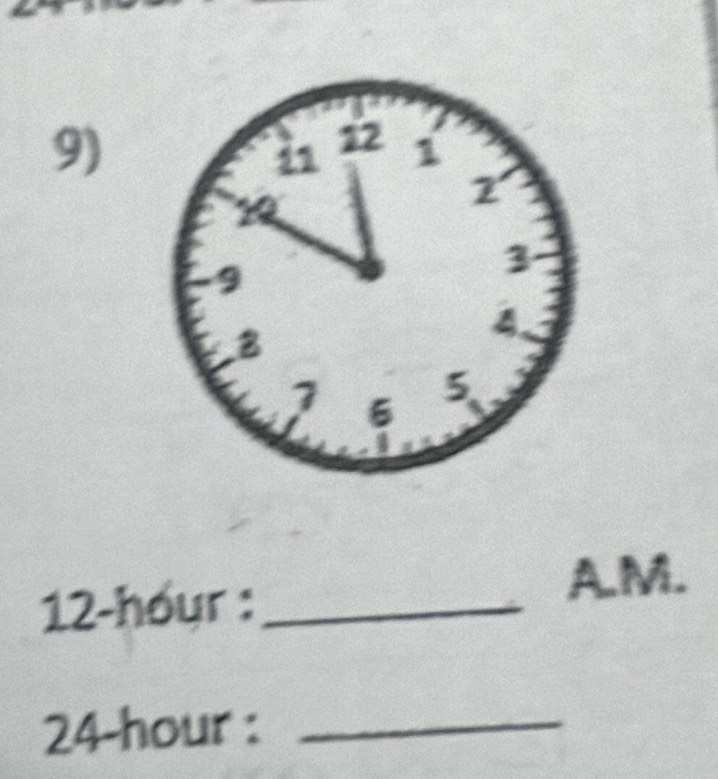 12-hour :_ 
A.M.
24-hour :_