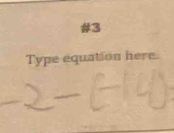 #3 
Type equation here.