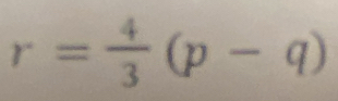 r= 4/3 (p-q)