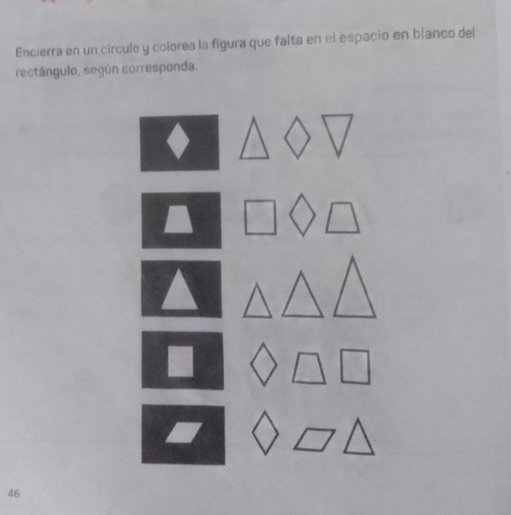 Encierra en un círculo y colorea la figura que falta en el espacio en blanco del
rectángulo, según corresponda.
46