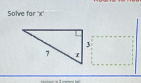 Solve for ' x ' 
Jeckson in 3 reers tat