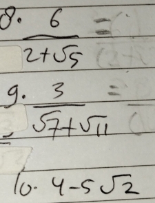  6/2+sqrt(5) =
9·  3/sqrt(7)+sqrt(11) =