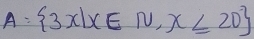 A= 3x|x∈ N,x≤ 20