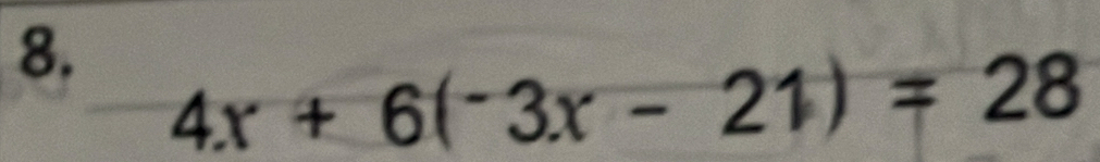 4x+6(^-3x-21)=28