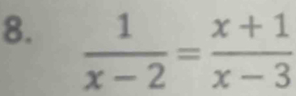  1/x-2 = (x+1)/x-3 