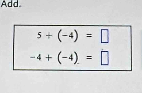 Add.
5+(-4)=□
-4+(-4)=□