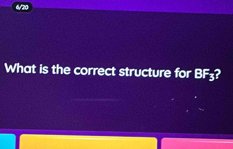 6/20 
What is the correct structure for BF_3 2