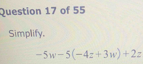 Simplify.
-5w-5(-4z+3w)+2z