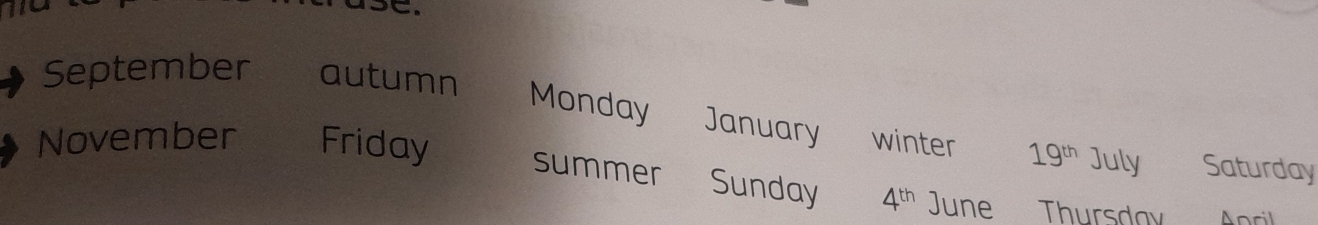 mo 
se 
September autumn 
Monday January winter 19^(th) July Saturday 
November Friday summer Sunday 4^(th) June Thursday n cil