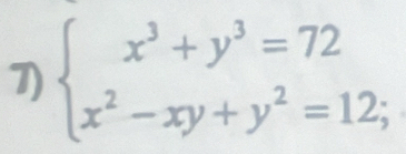 beginarrayl x^3+y^3=72 x^2-xy+y^2=12;endarray.