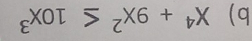 X^4+9X^2≤ 10X^3