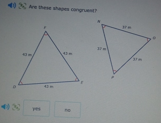 Are these shapes congruent?
D) yes no