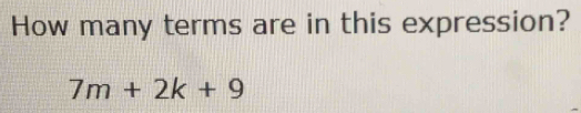 How many terms are in this expression?
7m+2k+9