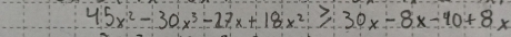 45x^2-30x^3-27x+18x^2≥slant 30x-8x-40+8x