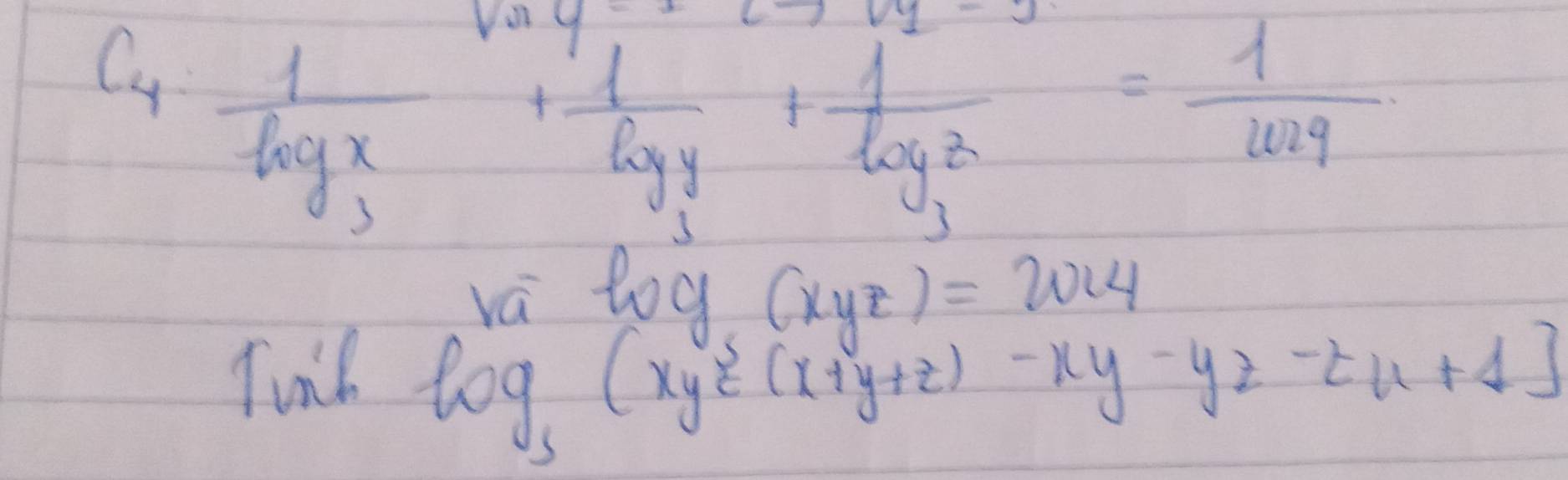 frac 1log _3x+frac 1log _3y+frac 1log _3z=frac 1w_3
va toy (xyz)=2014
Tuil log _3(xyz(x+y+z)-xy-yz-zx+1]