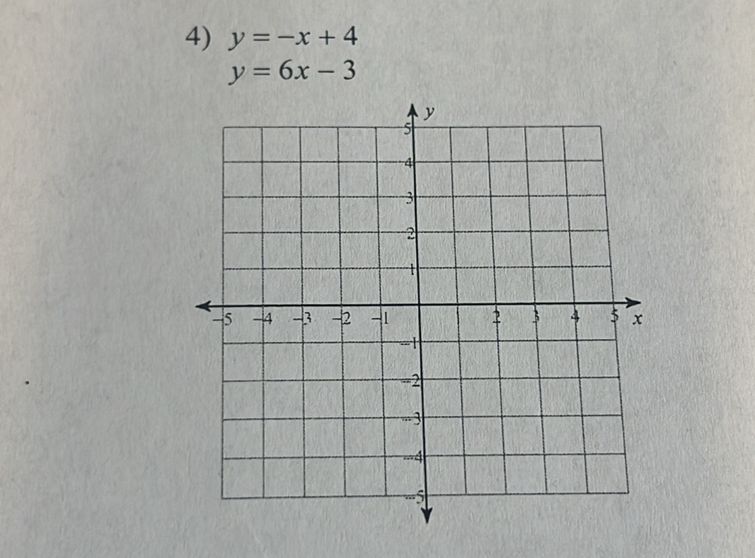 y=-x+4
y=6x-3