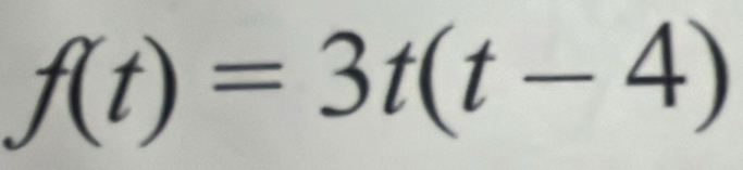 f(t)=3t(t-4)