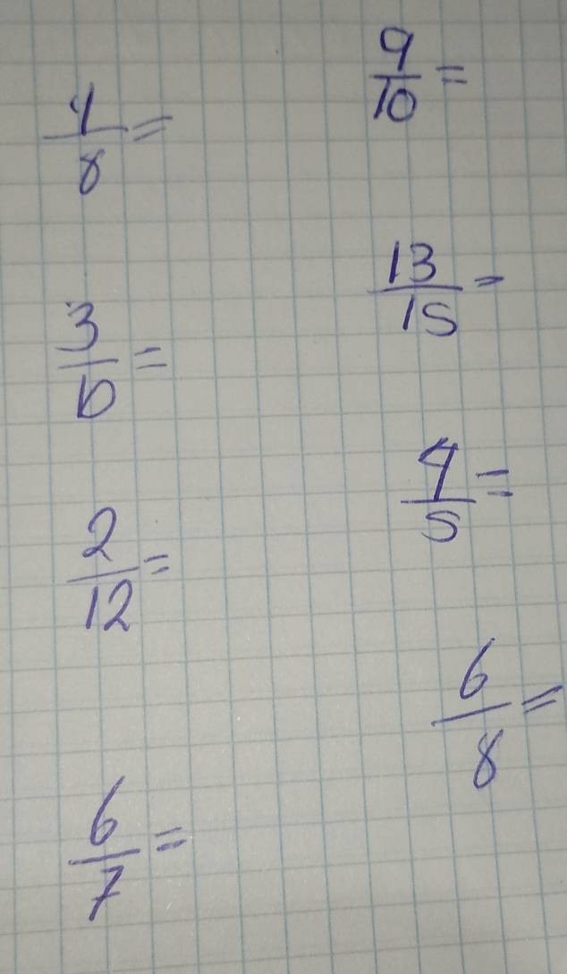  y/8 =
 9/10 =
 13/15 =
 3/b =
 4/5 =
 2/12 =
 6/8 =
 6/7 =