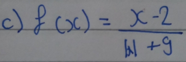 f(x)= (x-2)/|x|+9 