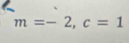 m=-2, c=1