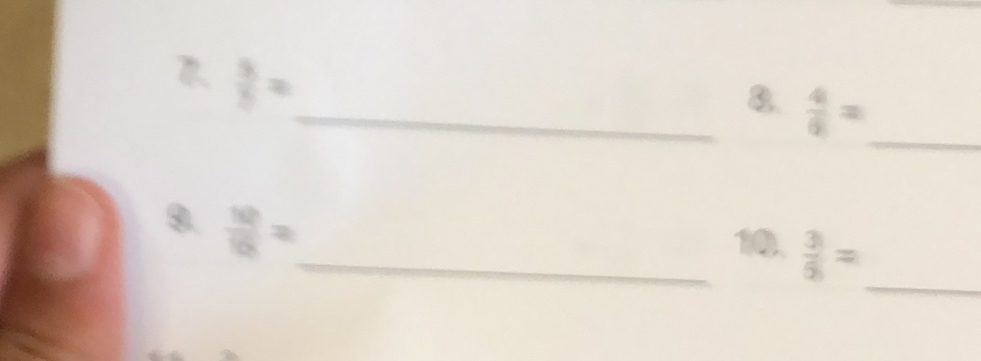 frac 35= 
_8.  4/6 = _ 
_ 
8.  10/10 =
_10.  3/5 =