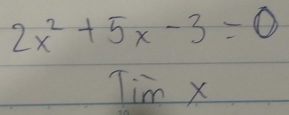 2x^2+5x-3=0
Tim X