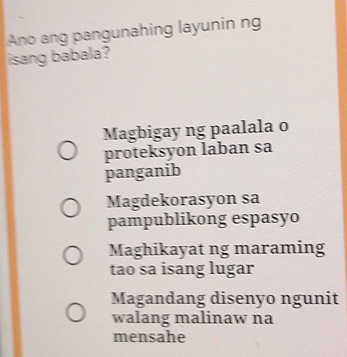 Ano ang pangunahing layunin ng
isang babala?
Magbigay ng paalala o
proteksyon laban sa
panganib
Magdekorasyon sa
pampublikong espasyo
Maghikayat ng maraming
tao sa isang lugar
Magandang disenyo ngunit
walang malinaw na
mensahe