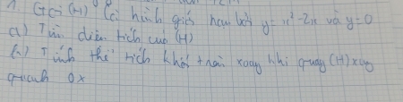 Gci() Cc hih giés hou l y=x^2-2x y=0
a) Th diè. rich cuó (4) 
() Tihh the rich khà tnài xong hhi qung (H) xg
quch ox