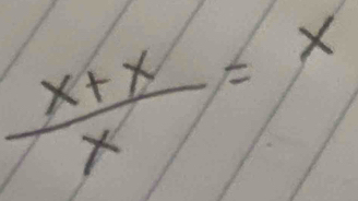  (x+x)/x = X
6