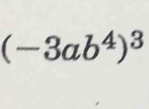 (-3ab^4)^3