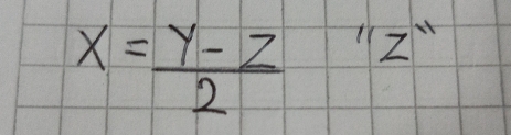 x= (y-z)/2  (Z