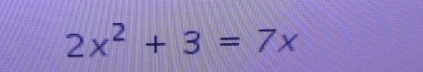 2x^2+3=7x