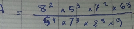 =frac 8^2* 5^3* 7^2* 6^(53)5^6* 2^4* 7^3* 2^3* 9