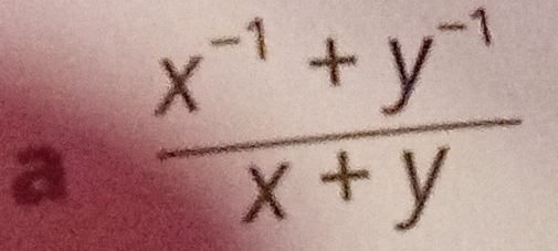 a  (x^(-1)+y^(-1))/x+y 