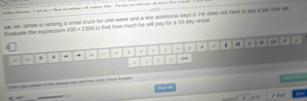 lh ailan I asm - the auminar ot milce Me Sarvenn Aues Autng the wsel T 
be w winite is renting a small truck for one week and a few additional days d. He does not have to pay a bet thee we 
Evaluate fe expression 430+130d to find how much he will pay for a 10-day rental. 
*
5
9
s

4 ~
6
e o améer in eamuer dn and ben dala Chéra Ased