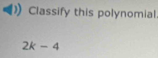 Classify this polynomial
2k-4