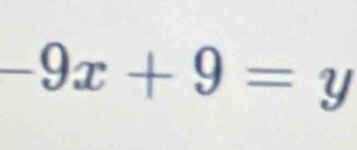 -9x+9=y