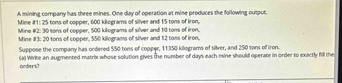 Solved: A mining company has three mines. One day of operation at mine ...