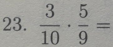  3/10 ·  5/9 =