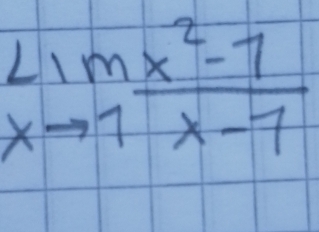 limlimits _xto 1 (x^2-7)/x-7 